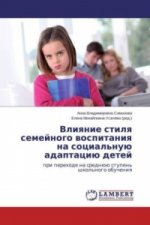 Vliyanie stilya semejnogo vospitaniya na social'nuju adaptaciju detej
