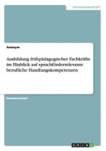 Ausbildung frühpädagogischer Fachkräfte im Hinblick auf sprachförderrelevante berufliche Handlungskompetenzen