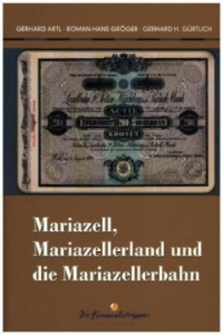 Mariazell, Mariazellerland und die Mariazellerbahn