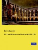 Handelskammer zu Hamburg 1814 bis 1915