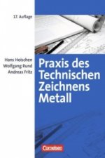 Praxis des Technischen Zeichnens Metall - Arbeitsbuch für Ausbildung, Fortbildung und Studium