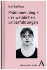 Phänomenologie der weiblichen Leiberfahrungen