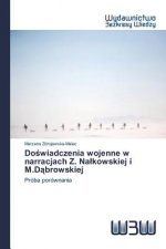 Doświadczenia wojenne w narracjach Z. Nalkowskiej i M.Dąbrowskiej