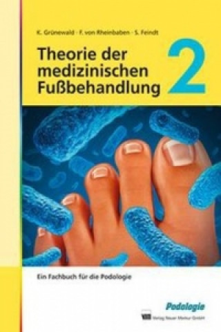 Theorie der medizinischen Fußbehandlung. Bd.2