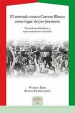 El atentado contra Carrero Blanco como lugar de (no-)memoria: narraciones históricas y representaciones culturales