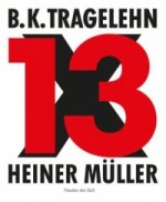 B. K. Tragelehn - 13 x Heiner Müller