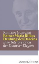 Rainer Maria Rilkes Deutung des Daseins