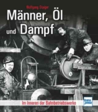 Männer, Öl und Dampf