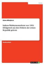 Italiens Wahlsystemreform von 1993. Erfolgreich aus den Fehlern der ersten Republik gelernt