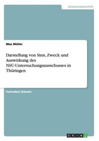 Darstellung von Sinn, Zweck und Auswirkung des NSU-Untersuchungsausschusses in Thuringen