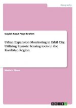 Urban Expansion Monitoring in Erbil City. Utilizing Remote Sensing tools in the Kurdistan Region