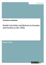 Health Care Policy and Reform in Germany and Sweden in the 1990s