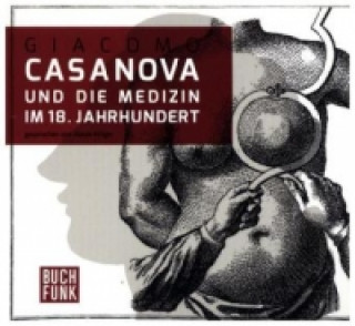 Casanova und die Medizin im 18. Jahrhundert, 1 Audio-CD