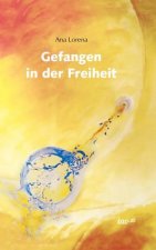 Gefangen in der Freiheit