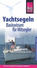 Reise Know-How  Yachtsegeln - Basiswissen für Mitsegler Der Praxis-Ratgeber für gelungene Segeltörns