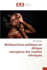 Multipartisme politique en Afrique resurgence des rivalites ethniques