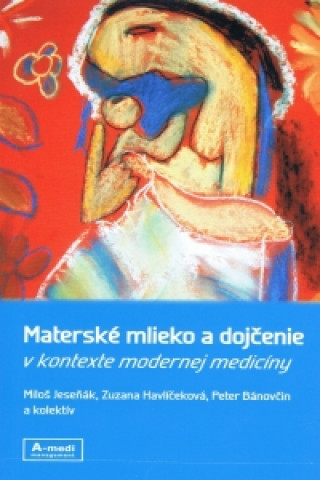 Materské mlieko a dojčenie v kontexte modernej medicíny