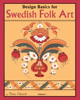 Design Basics for Swedish Folk Art, Volume 1