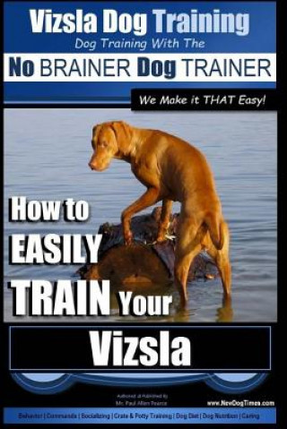 Vizsla Dog Training Dog Training with the No Brainer Dog Tra