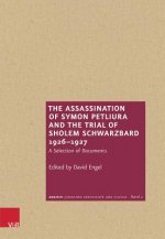 The Assassination of Symon Petliura and the Trial of Sholem Schwarzbard 1926-1927
