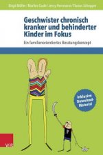 Geschwister chronisch kranker und behinderter Kinder im Fokus