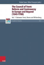 The Council of Trent: Reform and Controversy in Europe and Beyond (1545-1700). Vol.1