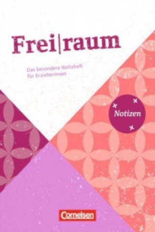 Frei raum - Das besondere Notizheft für Erzieherinnen