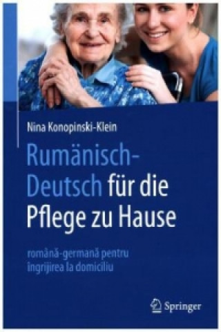 Rumanisch-Deutsch fur die Pflege zu Hause