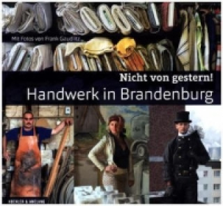 Nicht von gestern! Handwerk in Brandenburg