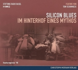 Silicon Blues: Im Hinterhof eines Mythos, 1 Audio-CD