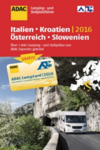 ADAC Camping- und Stellplatzführer 2016: Italien, Kroatien, Österreich und Slowenien