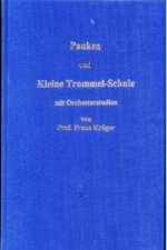 Pauken- und Kleine Trommel-Schule mit Orchesterstudien von Professor Franz Krüger