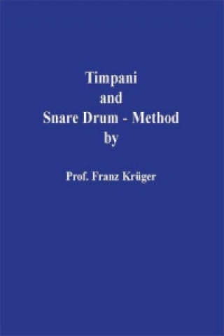 Timpani and Snare Drum-Method including Orchestral Studies by Prof. Franz Krüger