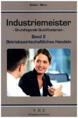 Industriemeister - Grundlegende Qualifikationen. Bd.2