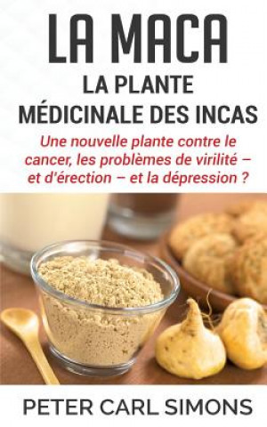 maca - La plante medicinale des Incas (Peter Carl Simons)()