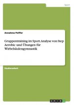 Gruppentraining im Sport. Analyse von Step Aerobic und UEbungen fur Wirbelsaulengymnastik