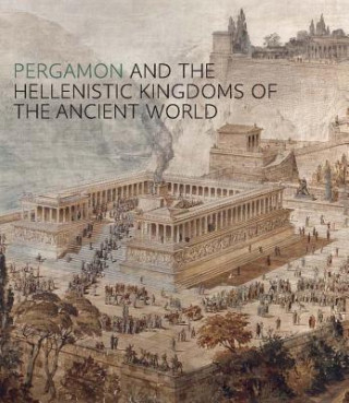 Pergamon and the Hellenistic Kingdoms of the Ancient World