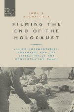 Filming the End of the Holocaust