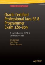 Oracle Certified Professional Java SE 8 Programmer Exam 1Z0-809: A Comprehensive OCPJP 8 Certification Guide