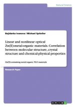 Linear and nonlinear optical Zn(II)-metal-organic materials. Correlation between molecular structure, crystal structure and chemical-physical properti