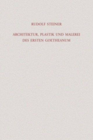 Architektur, Plastik und Malerei des Ersten Goetheanum
