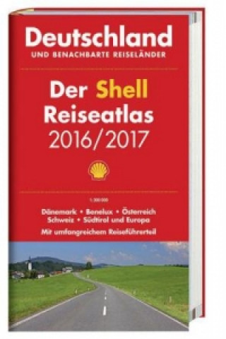 Der Shell Reiseatlas Deutschland und benachbarte Reiseländer 2016/2017 1:300 000