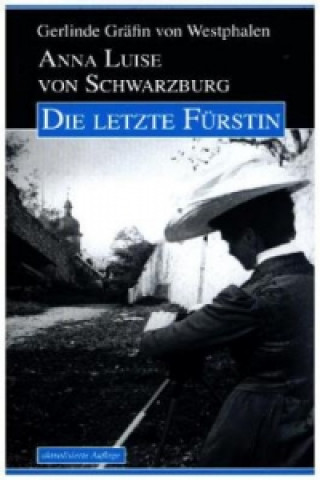 Anna Luise von Schwarzburg. Die letzte Fürstin