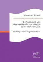 Problematik von Geschlechterrolle und Identitat bei Heinrich von Kleist