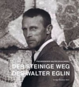 Der steinige Weg des Walter Eglin