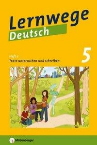 Lernwege Deutsch, 5. Schuljahr - Texte untersuchen und schreiben