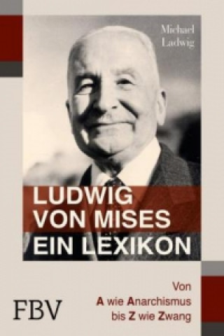 Ludwig von Mises - Ein Lexikon