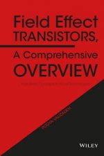 Field Effect Transistors, A Comprehensive Overview - From Basic Concepts to Novel Technologies