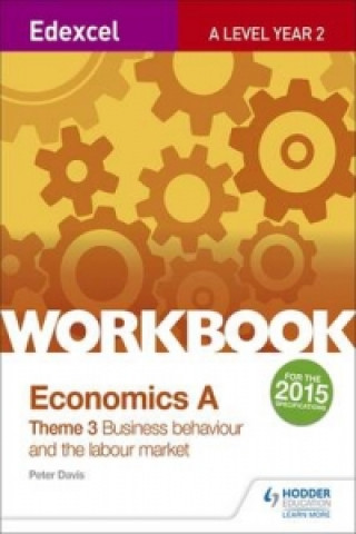 Edexcel A-Level Economics Theme 3 Workbook: Business behaviour and the labour market