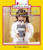Looking Through a Microscope (Rookie Read-About Science: Physical Science: Previous Editions)